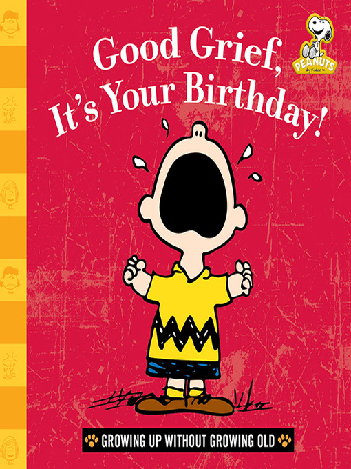 Title details for Good Grief, It's Your Birthday! by Charles Schulz - Wait list